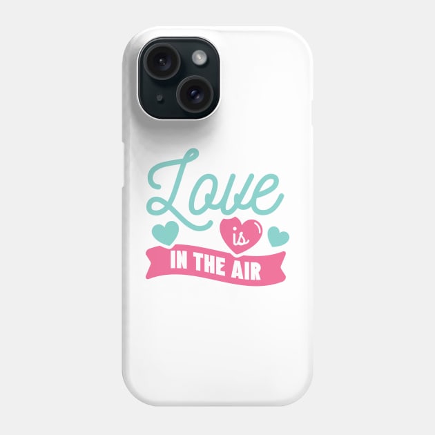 Love is in the Air Phone Case by greenoriginals