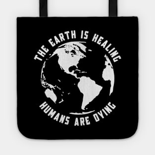 Earth Day | The Earth Is Healing | Humans Are Dying Tote