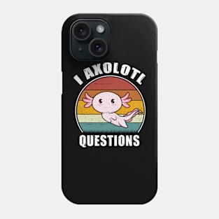 I Axolotl Questions Funny Cute Axolotl Vintage Phone Case