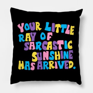 funny quote ray of sunshine Pillow