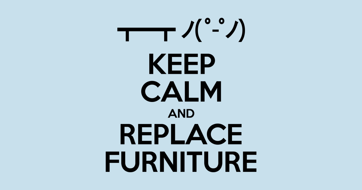 Keep Calm And Replace Furniture Table Flip Put Back Emoticon Keep Calm And Replace Furniture Sticker