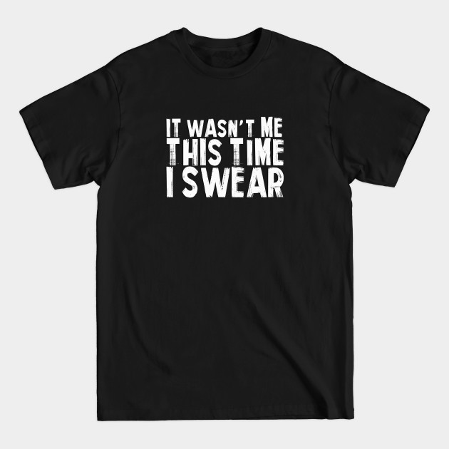 I didn't do it! - Funny - T-Shirt