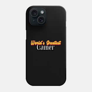 World's Greatest Gamer! Phone Case