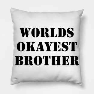 Worlds Okayest Brother Pillow