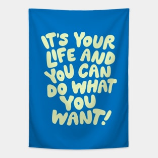 It's Your Life and You Can Do What You Want by The Motivated Type in Blue and Yellow Tapestry