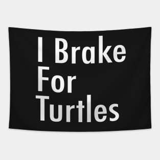 I Brake For Turtles Tapestry