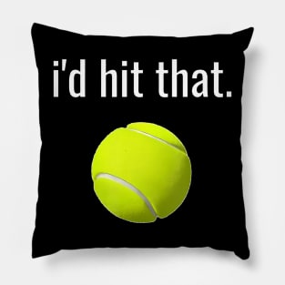 Id Hit That Tennis  Funny Tennis Lover Pillow