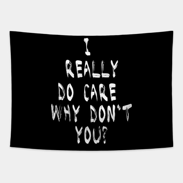 I Really Do Care Why Dont You T Shirt Anti Trump Immigration Tapestry by CMDesign