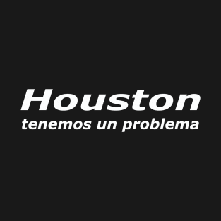 Houston Tenemos Un Problema (light) T-Shirt