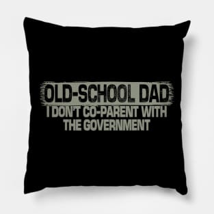 Old School Dad I Don't Coparent With The Government Pillow