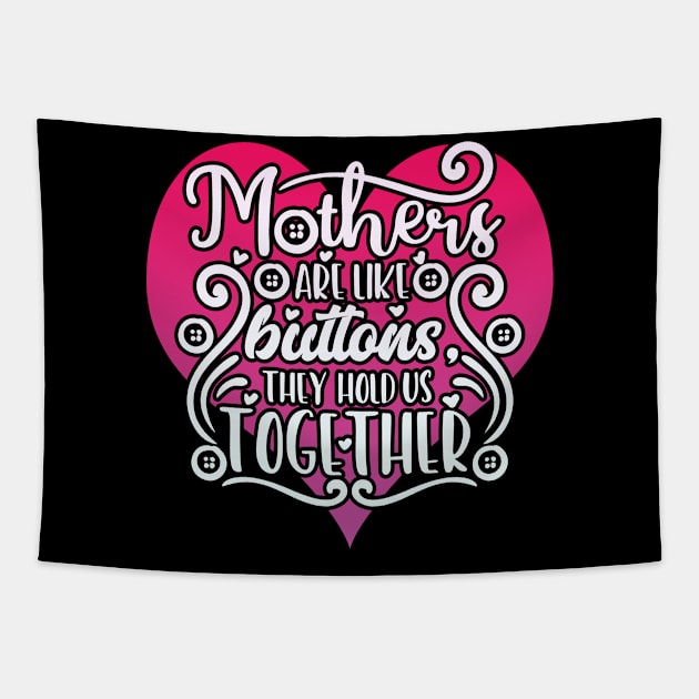 Mothers are like Buttons Mom Life Mother Tapestry by Foxxy Merch