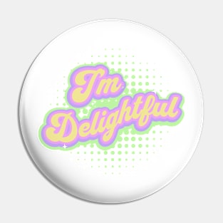 I'm Delightful | Vintage Typography Pin