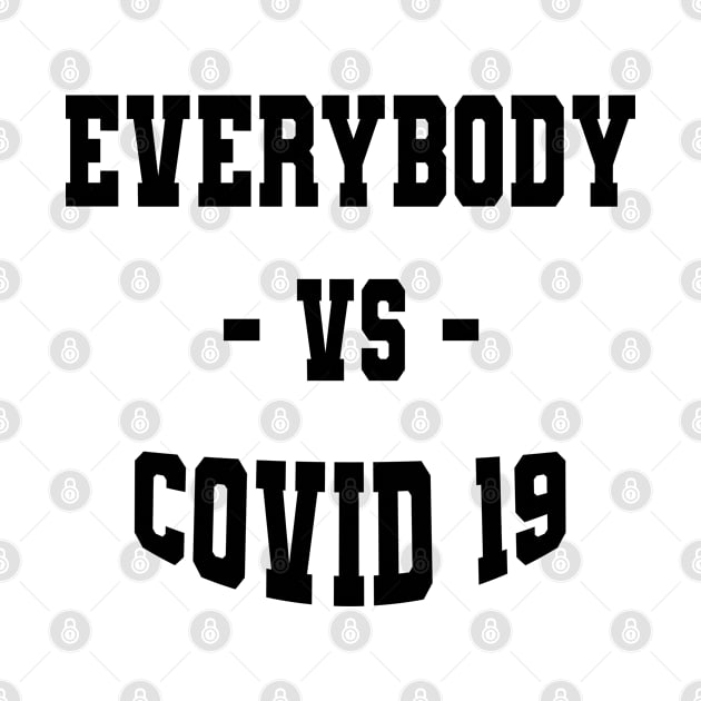 Everybody VS COVID 19 by HumanTees