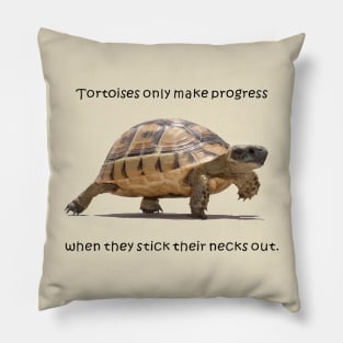 Tortoises Only Make Progress When They Stick Their Necks Out Pillow