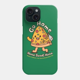 pizza go home Phone Case
