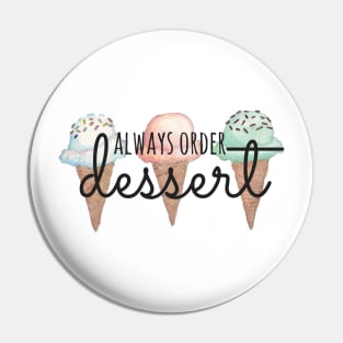 Always Order Dessert Ice Cream Cones Pin