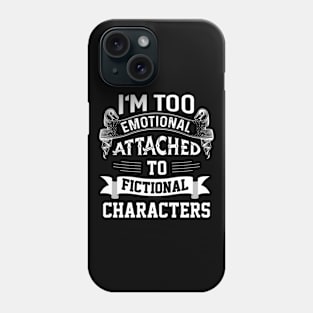 I´m to Emotional Attached Phone Case