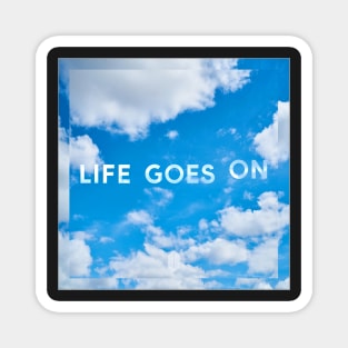 Life Goes On Magnet