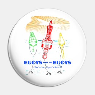 Buoys will be Buoys Pin