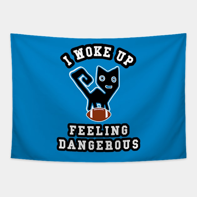 🏈 I Woke Up Feeling Dangerous, Feline Football Team Spirit Tapestry by Pixoplanet