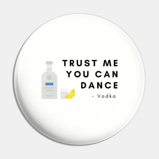 Trust me you can dance Pin