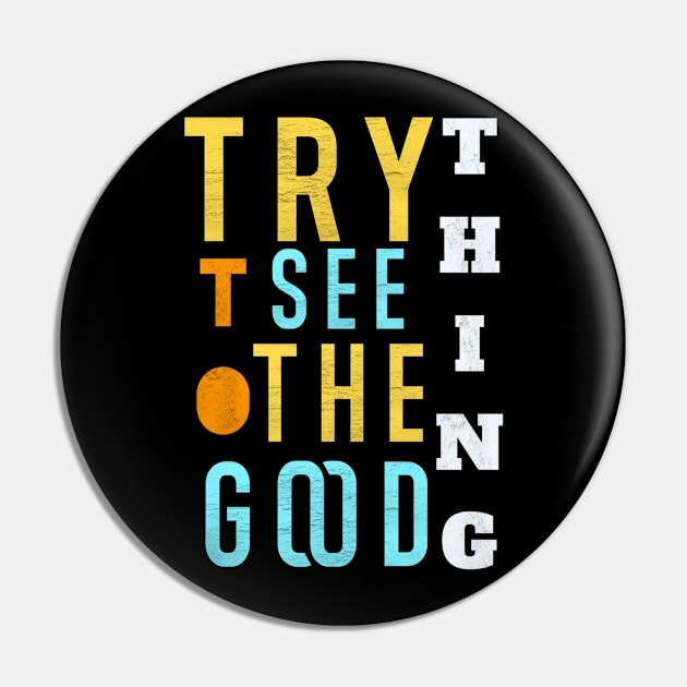 Try to see the good thing Pin by FIFTY CLOTH