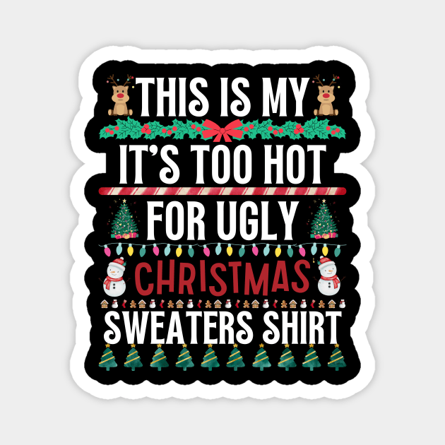This Is My It's Too Hot For Ugly Christmas Sweaters Shirt Magnet by khalid12