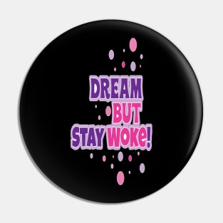 Dream But Stay Woke Pin