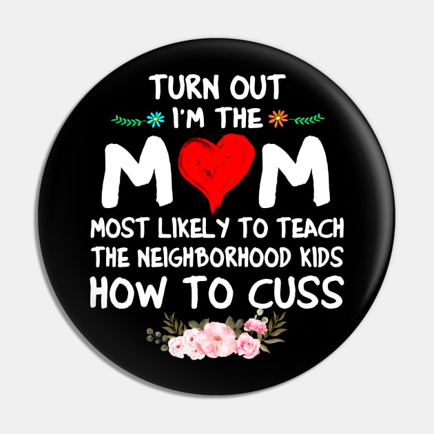 Turns Out I'm The Mom Most Likely to Teach The Neighborhood Kid Cuss A Lot Pin by peskybeater