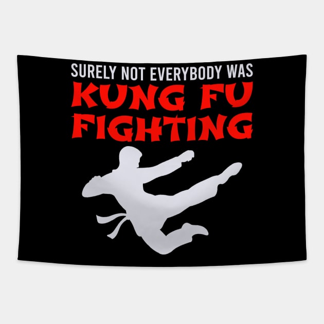 Surely Not Everybody Was Kung Fu Fighting Tapestry by DragonTees