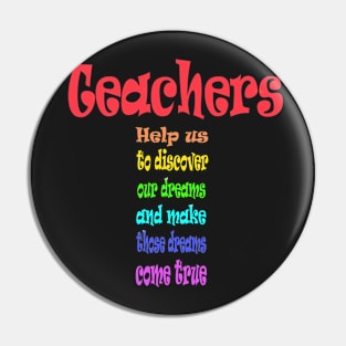 Teachers Help Make our Dreams come True Pin