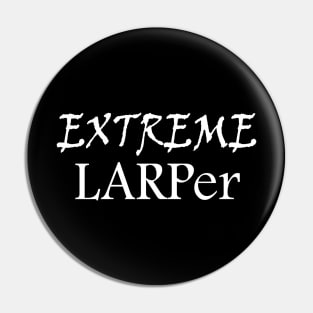 Extreme LARPer Pin