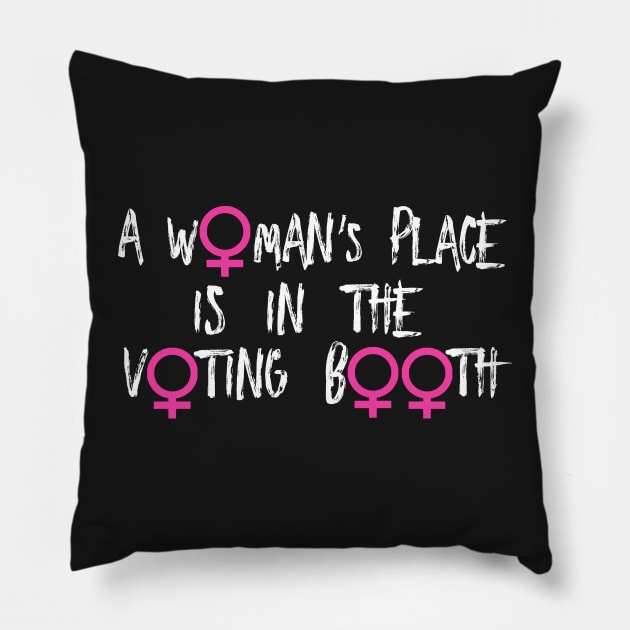 A Woman's Place Is In The Voting Booth Pillow by loeye