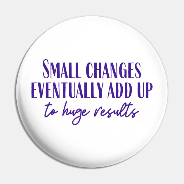 Small Changes Pin by ryanmcintire1232