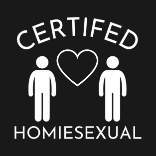 Certified Homiesexual It's Not Sus T-Shirt