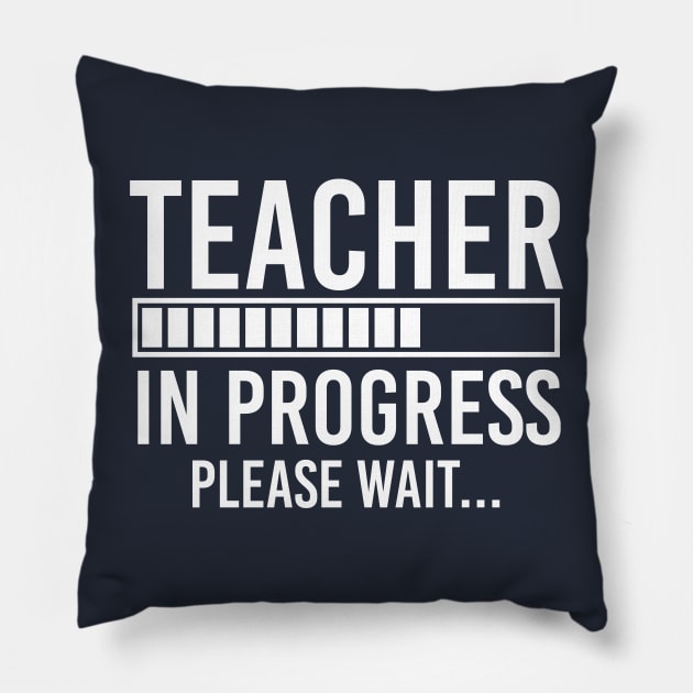 Education Student Gift Future Teacher Shirt Teacher In Progress Pillow by kmcollectible