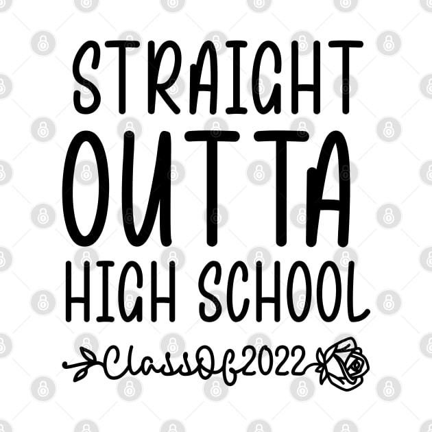 STRAIGHT OUTTA HIGH SCHOOL Class Of 2022 Graduation Gift by ALLAMDZ