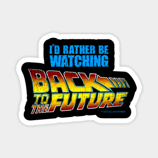 I'd rather be watching back to the future Magnet