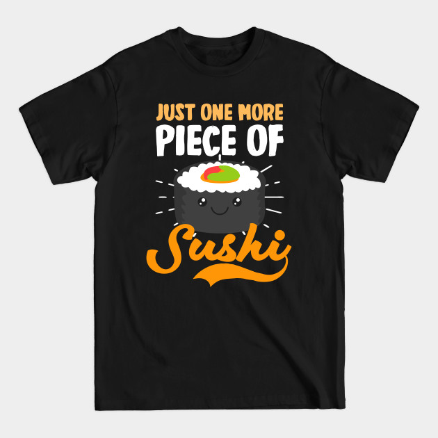 Discover Sushi Lover Shirt | One More Piece Of Sushi - Sushi Lover - T-Shirt