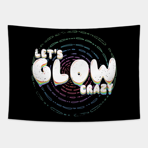 Lets glow crazy Tapestry by JayD World