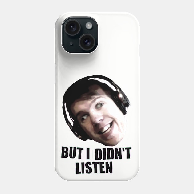 But I Didn't Listen Phone Case by LittleshyFiM