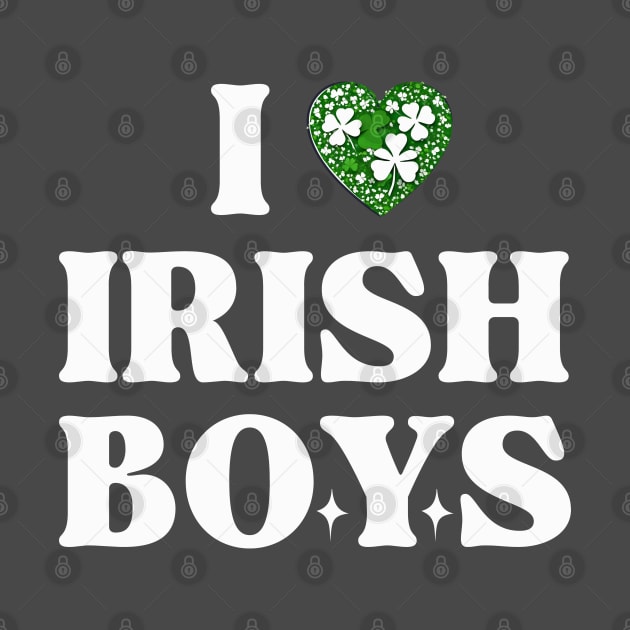 i love irish boy sht patrick day by TRACHLUIM