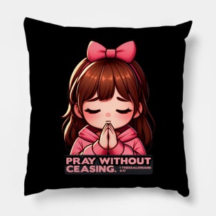 1 Thessalonians 5:17 Pray Without Ceasing Little Girl Pillow