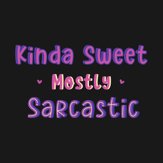 Kinda Sweet Mostly Sarcastic by DreamPassion