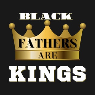 Black Fathers Are King T-Shirt