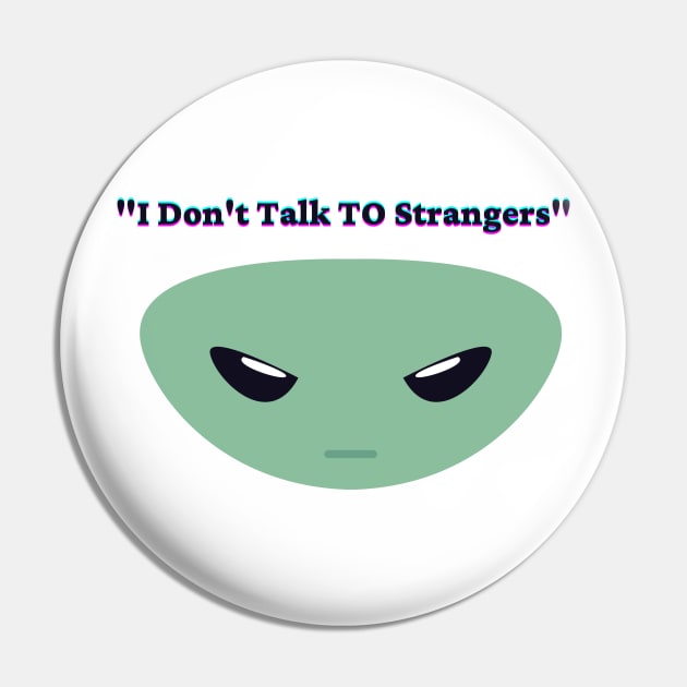 I Don't Talk To Strangers Pin by yassinebd