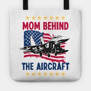 Mother's Day Mom Behind The Aircraft 4 of July Military Pilot Mom Tote