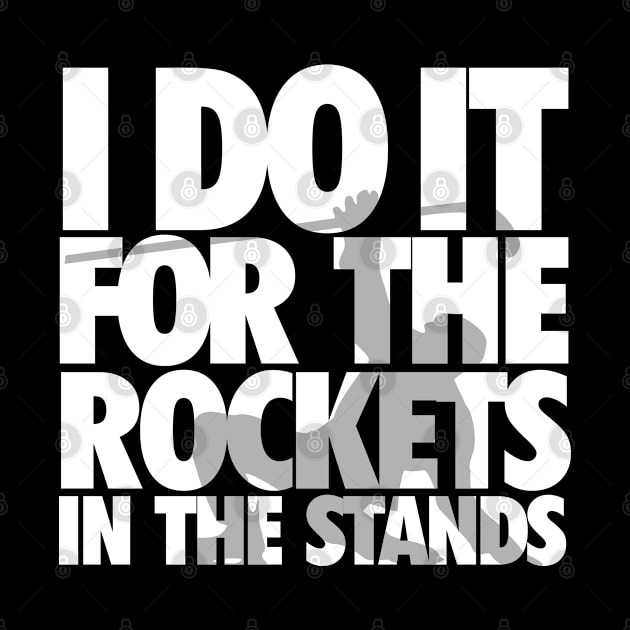 DO IT FOR THE ROCKETS by YourLuckyTee