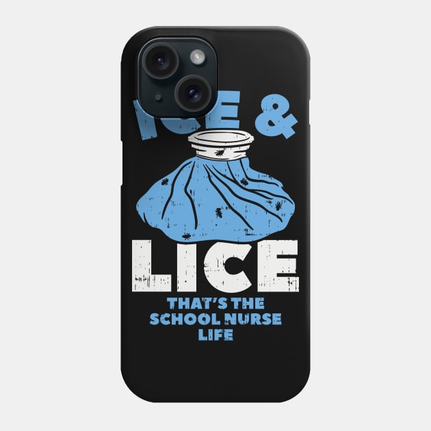 Ice and Lice - That's the School Nurse Life Phone Case by Shirtbubble