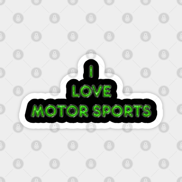 I Love Motor Sports - Green Magnet by The Black Panther